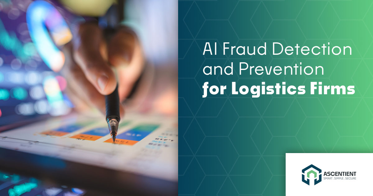 AI Fraud Detection and Prevention for Logistics Firms - Ascentient